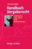 Handbuch Vergaberecht VOB Teil A, VOL Teil A, VOF Rechtsschutz