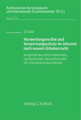 Verwertungsrechte und Verwertungsschutz im Internet nach neuem Urheberrecht Vergleich des internationalen, europäischen, deutschen und US-amerikanischen Rechts
