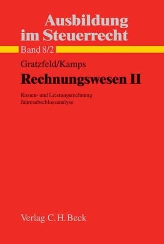 Rechnungswesen Kosten- und Leistungsrechnung; Jahresabschlussanalyse und Kapitalflussrechnung / von Klaus Gratzfeld ; Volker Kamps