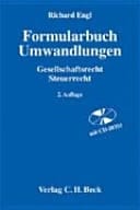 Formularbuch Umwandlungen Gesellschaftsrecht, Steuerrecht ; Verschmelzung, Spaltung, Realteilung, Ausgliederung, Einbringung, Tausch, Formwechsel