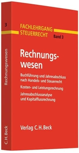 Rechnungswesen Buchführung und Jahresabschluss nach Handels- und Steuerrecht, Einnahme-Überschuss-Rechnung, Kosten- und Leistungsrechnung, Jahresabschlussanalyse und Kapitalflussrechnung