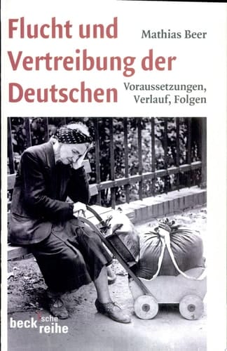 Flucht und Vertreibung der Deutschen Voraussetzungen, Verlauf, Folgen