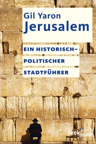 Jerusalem Ein historisch-politischer Stadtführer