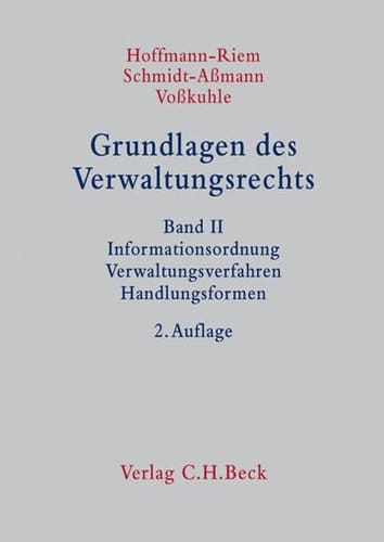 Grundlagen des Verwaltungsrechts Informationsordnung, Verwaltungsverfahren, Handlungsformen / mit Beitr. von Marion Albers ...