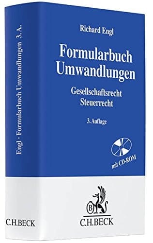 Formularbuch Umwandlungen Gesellschaftsrecht, Steuerrecht ; Verschmelzung, Spaltung, Realteilung, Ausgliederung, Einbringung, Tausch, Formwechsel