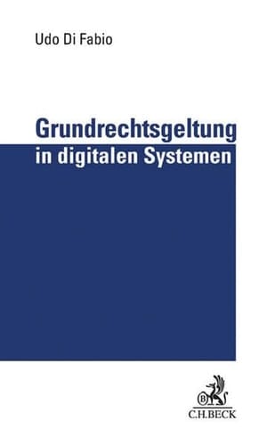 Grundrechtsgeltung in digitalen Systemen Selbstbestimmung und Wettbewerb im Netz