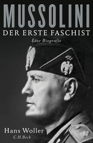 Mussolini der erste Faschist : eine Biografie