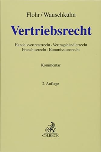 Vertriebsrecht Handelsvertreterrecht, Vertragshändlerrecht, Franchiserecht, Kommissionsrecht : Kommentar