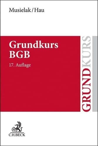 Grundkurs BGB eine Darstellung zur Vermittlung von Grundlagenwissen im bürgerlichen Recht mit Fällen und Fragen zur Lern- und Verständniskontrolle sowie mit Übungsklausuren