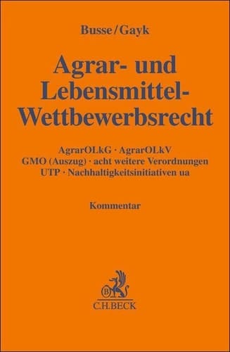 Agrar- und Lebensmittel-Wettbewerbsrecht AgrarOLkG, AgrarOLkV, GMO (Auszug), acht weitere Verordnungen, UTP, Nachhaltigkeitsinitiativen ua : Kommentar
