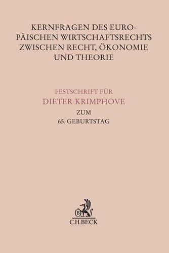Kernfragen Des Europäischen Wirtschaftsrechts Zwischen Recht, Ökonomie und Theorie Festschrift Für Dieter Krimphove Zum 65. Geburtstag