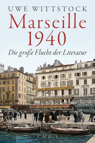 Marseille 1940 Die große Flucht der Literatur