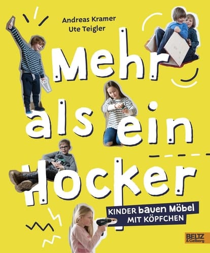 Mehr als ein Hocker Kinder bauen Möbel mit Köpfchen