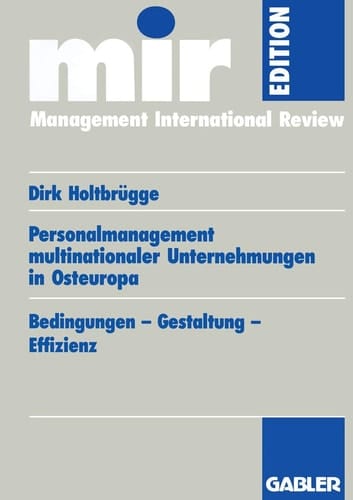 Personalmanagement multinationaler Unternehmungen in Osteuropa Bedingungen - Gestaltung - Effizienz