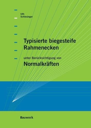 Typisierte biegesteife Rahmenecken unter Berücksichtigung von Normalkräften