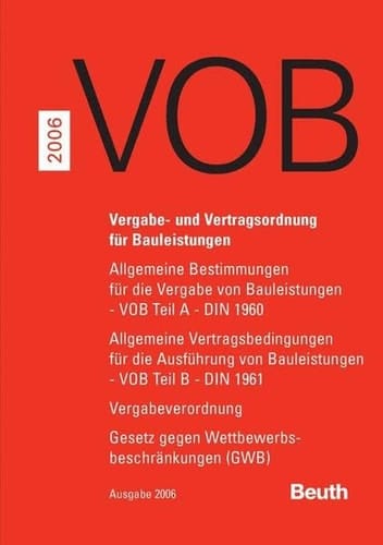 VOB Vergabe- und Vertragsordnung für Bauleistungen VOB Teil A-DIN 1960, Teil B-DIN 1961, Vergabeverordnung, Gesetz gegen Wettbewerbsbeschränkungen (GWB) Zusatzband 2006