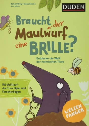 Weltenfänger: Braucht der Maulwurf eine Brille? Entdecke die Welt der heimischen Tiere