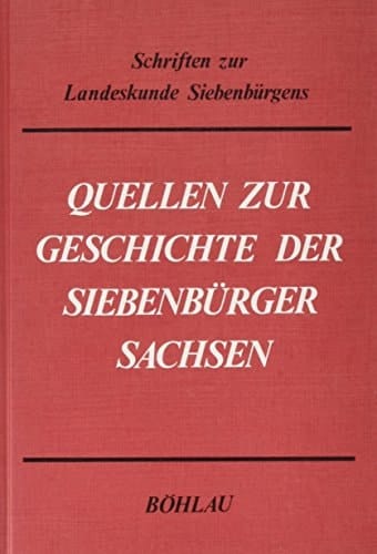 Quellen zur Geschichte der Siebenbürger Sachsen, 1191-1975