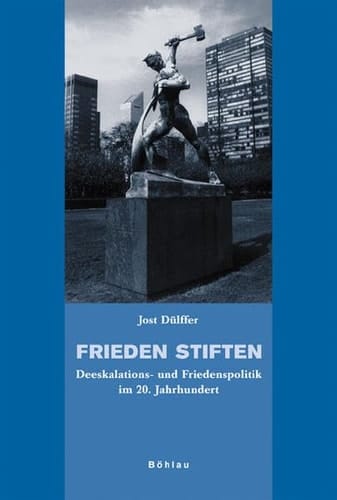 Frieden stiften Deeskalations- und Friedenspolitik im 20. Jahrhundert