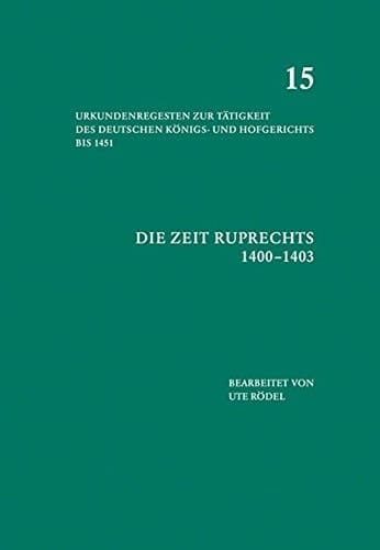 Urkundenregesten zur Tätigkeit des deutschen Königs- und Hofgerichts bis 1451