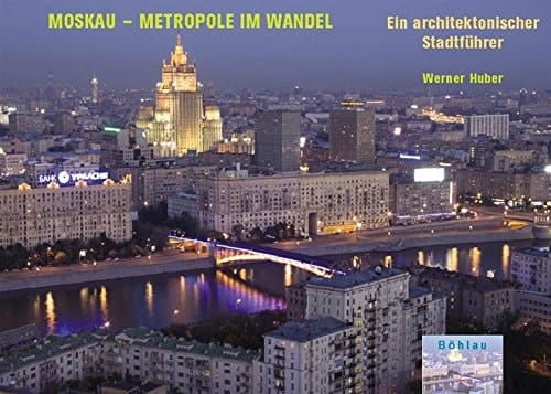 Moskau - Metropole im Wandel ein architektonischer Stadtführer