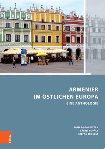 Armenier im östlichen Europa - Armenians in Eastern Europe Eine Anthologie