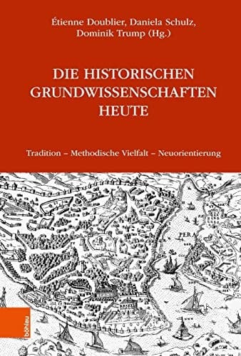 Die Historischen Grundwissenschaften Heute Tradition - Methodische Vielfalt - Neuorientierung