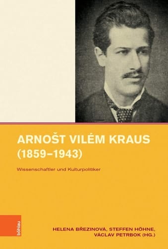 Arnošt Vilém Kraus (1859-1943) Wissenschaftler und Kulturpolitiker