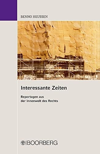 Interessante Zeiten Reportagen aus der Innenwelt des Rechts