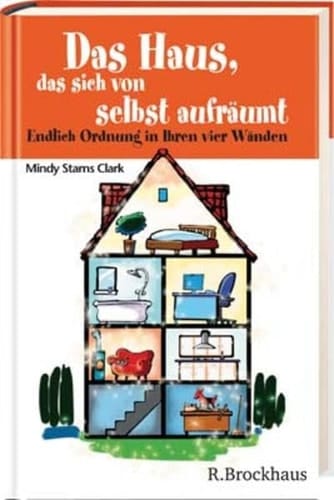 Das Haus, das sich von selbst aufräumt endlich Ordnung in ihren vier Wänden