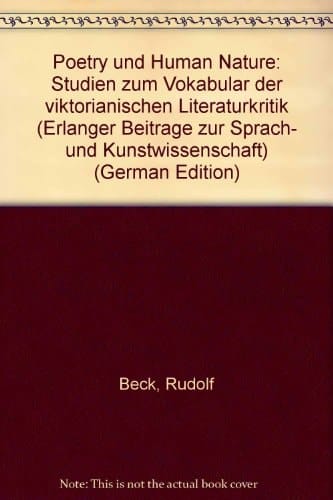 Poetry und Human Nature Studien zum Vokabular der viktorianischen Literaturkritik