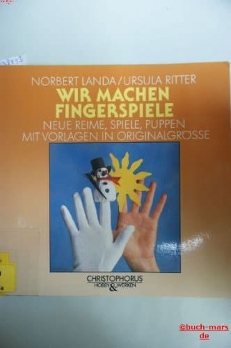 Wir machen Fingerspiele neue Reime, Spiele, Puppen ; mit Vorlagen in Originalgrösse