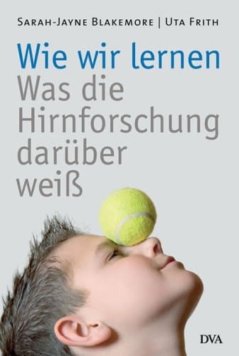 Wie wir lernen was die Hirnforschung darüber weiß