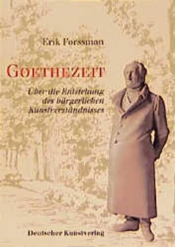 Goethezeit: Über die Entstehung des bürgerlichen Kunstverständnisses (German Edition)