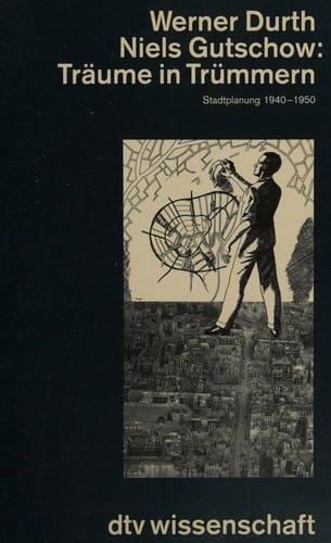 Träume in Trümmern Stadtplanung 1940 - 1950