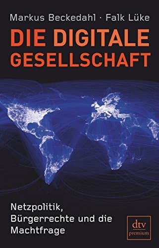 Die digitale Gesellschaft Netzpolitik, Bürgerrechte und die Machtfrage