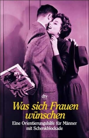 Was sich Frauen wünschen eine Orientierungshilfe für Männer mit Schenkblockade