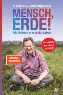 Mensch, Erde! Wir könnten es so schön haben Der Bestseller zum Klimawandel