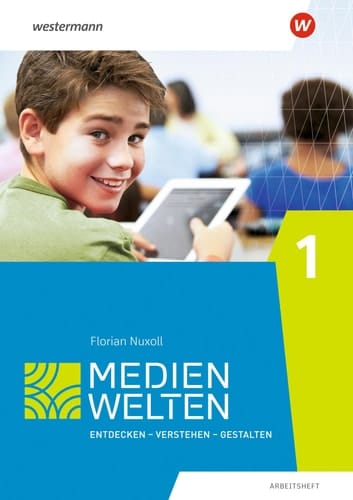 Medienwelten. Klasse 1. Arbeitsheft Entdecken - Verstehen - Gestalten