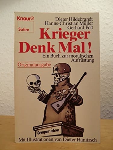Krieger denk mal!: Ein Buch zur moralischen Aufrüstung (Knaur Satire) (German Edition)