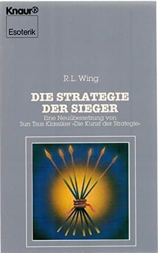 Die Strategie der Sieger eine Neuübersetzung von Sun Tsus Klassiker "Die Kunst der Strategie"