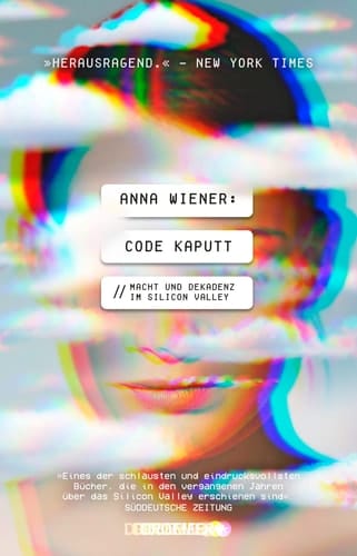 Code kaputt Macht und Dekadenz im Silicon Valley