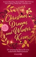 Christmas Dreams and Winter Kisses 24 romantische Storys für eine zauberhafte Weihnachtszeit | Winterliche Weihnachtsanthologie mit 24 Kurzgeschichten aus den Genres Romance und Romantasy