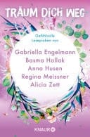 Träum dich weg: Sehnsucht bei Knaur #08 Ausgewählte Leseproben von Gabriella Engelmann, Basma Hallak, Anna Husen u.v.m.