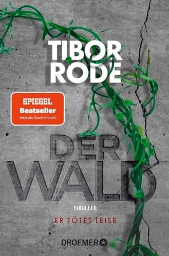 Der Wald Er tötet leise. Thriller | Der Wld schlägt zurück - "Alles Unglaubliche an dieser Geschichte ist wahr" Tibor Rode