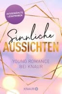 Sinnliche Aussichten: Young Romance bei Knaur Ausgewählte Leseproben