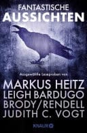 Fantastische Aussichten: Fantasy & Science Fiction bei Knaur #4 Ausgewählte Leseproben von Markus Heitz, Leigh Bardugo, Jessica Brody, Joanne Rendell u.v.m.