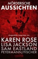 Mörderische Aussichten: Thriller & Krimi bei Knaur #4 Ausgewählte Leseproben von Karen Rose, Lisa Jackson, Sam Eastland, Petermann/Fischer, David Morrell uvm.