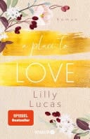 A Place to Love Roman | Von der Bestseller-Autorin der New-Adult-Reihe »Green Valley Love«