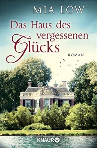 Das Haus des vergessenen Glücks Roman